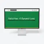 Palestine A Quranic Lens Featured - Quranic Tarbiyah